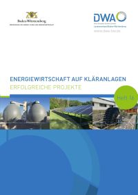 Energiewirtschaft auf Kläranlagen. Erfolgreiche PRojekte, Heft 16.