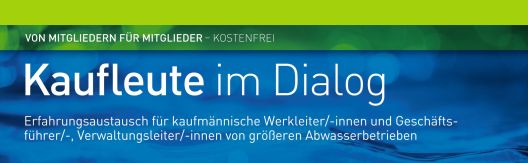 Header der Veranstaltung Kaufleute im Dialog - Erfahrungsaustausch für kaufmännische Werkleiter/-innen und Geschäftsführer/-, Verwaltungsleiter/-innen von größeren Abwasserbetrieben.
